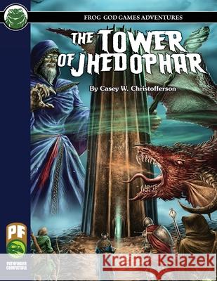 The Tower of Jhedophar PF Casey W. Christofferson Frog God Games 9781622838660 Frog God Games