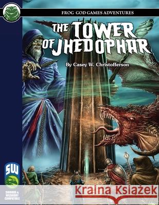 The Tower of Jhedophar SW Casey W. Christofferson Frog God Games 9781622838691 Frog God Games