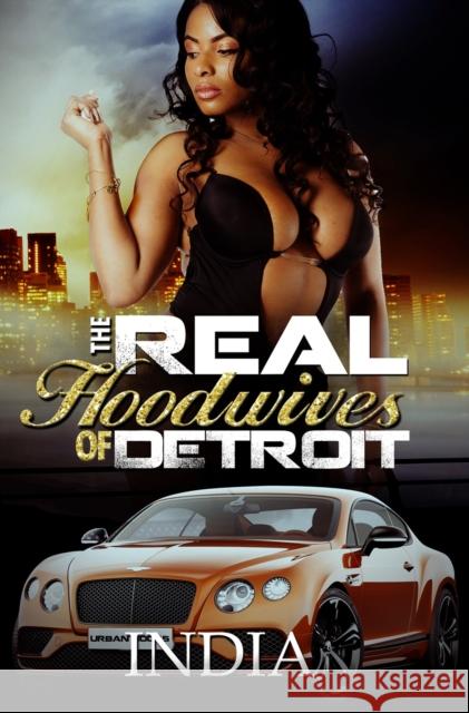 The Real Hoodwives of Detroit India 9781622861897