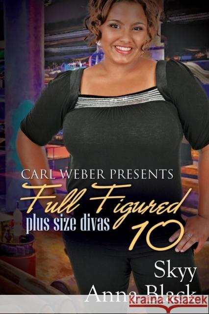 Full Figured 10: Carl Weber Presents Skyy                                     Anna Black 9781622867196 Urban Renaissance