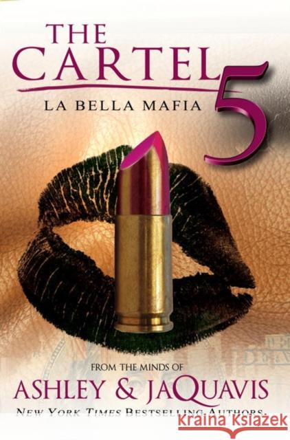 The Cartel 5: La Belle Mafia Ashley & JaQuavis 9781622867363 Kensington Publishing