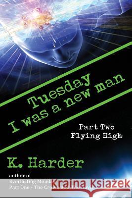 Tuesday, I Was a New Man Harder, K. 9781622873609 First Edition Design eBook Publishing