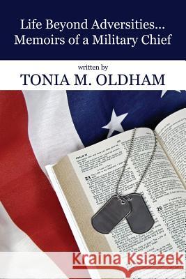 Life Beyond Adversities...Memoirs of a Military Chief Tonia M. Oldham 9781622874354 First Edition Design eBook Publishing
