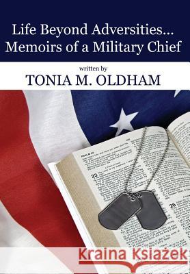 Life Beyond Adversities...Memoirs of a Military Chief Tonia M. Oldham 9781622874361 First Edition Design eBook Publishing