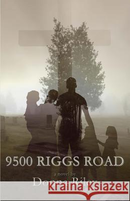 9500 Riggs Road Donna Riley 9781622875740 First Edition Design eBook Publishing