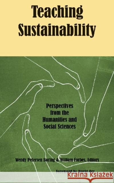 Teaching Sustainability: Perspectives from the Humanities and Social Sciences Wendy Peterson-Boring William Forbes 9781622880614