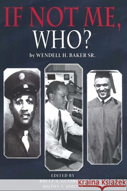 If Not Me Who?: What One Man Accomplished in His Battle for Equality Baker, Wendell H. 9781622880720 Stephen F. Austin University Press