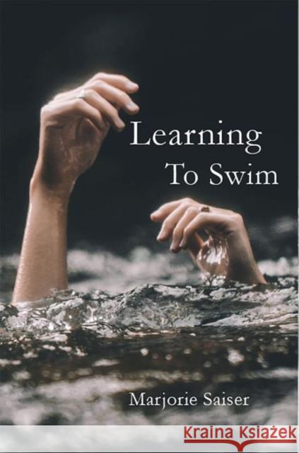 Learning to Swim Marge Saiser 9781622882113
