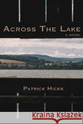 Across the Lake Patrick Hicks 9781622882434 Stephen F. Austin University Press
