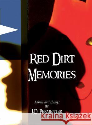Red Dirt Memories Jerry Permenter 9781622885404 Stephen F. Austin University Press