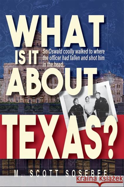 What Is It about Texas Scott Sosebee 9781622889242
