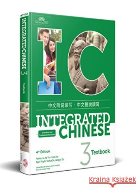 Integrated Chinese Level 3 - Textbook (Simplified and traditional characters) Yuehua Liu Tao-Chung Yao Nyan-Ping Bi 9781622911561 Cheng & Tsui Company