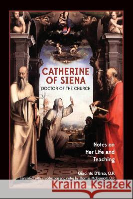 Catherine of Siena, Doctor of the Church: Notes on her life and teaching. McDermott O. P., Thomas 9781623110024 New Priory Press