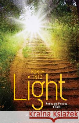 Forth into Light: Poems and Pictures of Faith Reynolds Op, George 9781623110239 New Priory Press