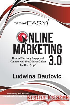 It's That Easy - Online Marketing 3.0 Ludwina Dautovic 9781623149659 In Focus Productions