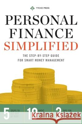 Personal Finance Simplified: The Step-By-Step Guide for Smart Money Management Tycho Press 9781623153144 Rockridge University Press