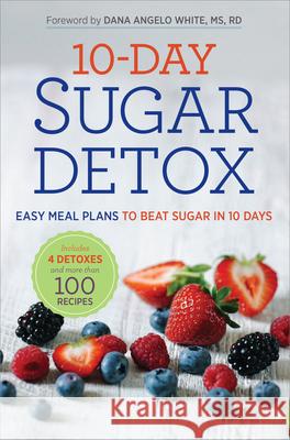 10-Day Sugar Detox: Easy Meal Plans to Beat Sugar in 10 Days Rockridge Press                          MS Rd, Dana Angel 9781623154264 Rockridge Press