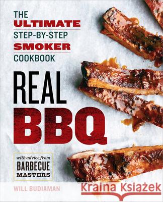 Real BBQ: The Ultimate Step-By-Step Smoker Cookbook Rockridge Press 9781623156008 Rockridge Press