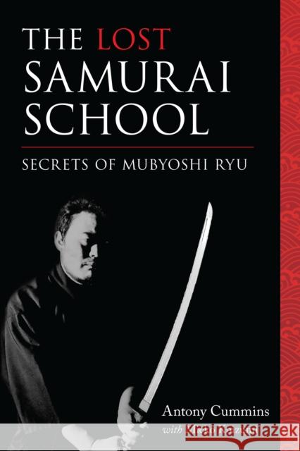 The Lost Samurai School: Secrets of Mubyoshi Ryu Antony Cummins Mieko Koizumi 9781623170875 Blue Snake Books