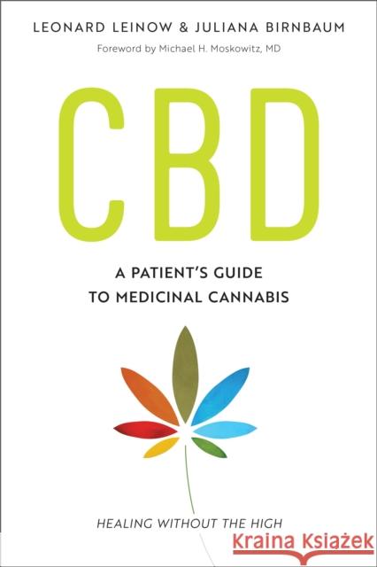 CBD: A Patient's Guide to Medicinal Cannabis--Healing without the High Birnbaum, Juliana 9781623171834 North Atlantic Books