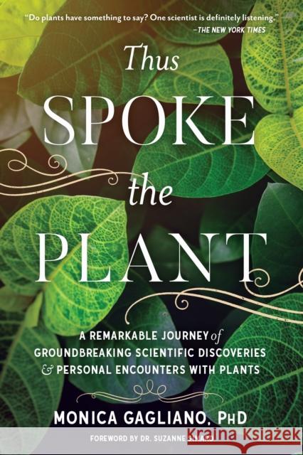 Thus Spoke the Plant: A Remarkable Journey of Groundbreaking Scientific Discoveries and Personal Encounters with Plants Monica Gagliano 9781623172435 North Atlantic Books,U.S.
