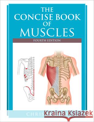 The Concise Book of Muscles, Fourth Edition Chris Jarmey 9781623173388 North Atlantic Books