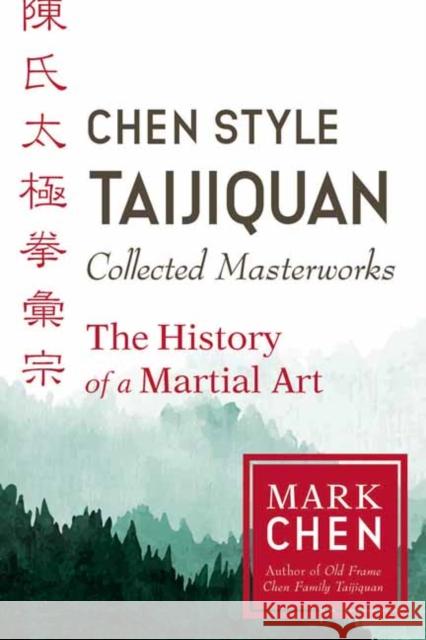 Chen Style Taijiquan Collected Masterworks Mark Chen 9781623173937