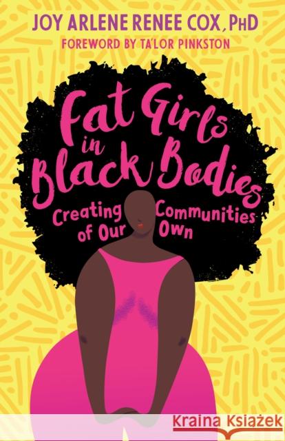 Fat Girls in Black Bodies: Creating a New Space of Belonging Joy Arlene Renee, Ph.D Cox 9781623174996 North Atlantic Books,U.S.