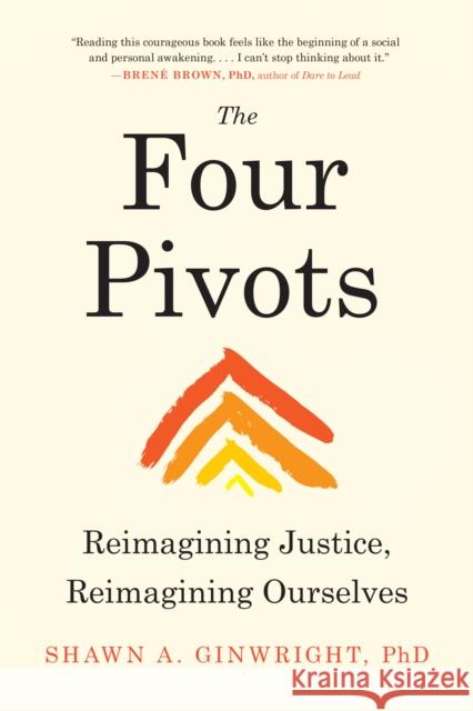 The Four Pivots: Reimagining Justice, Reimagining Ourselves Shawn Ginwright 9781623175429 North Atlantic Books