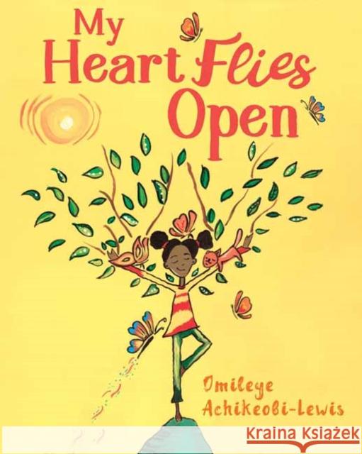 My Heart Flies Open Omileye Achikeobi-Lewis 9781623176136 North Atlantic Books