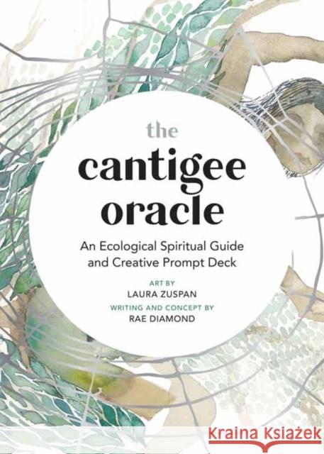 The Cantigee Oracle: An Ecological Spiritual Guide and Creative Prompt Deck Rae Diamond Laura Zuspan 9781623177737 North Atlantic Books