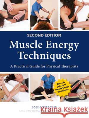 Muscle Energy Techniques, Second Edition: A Practical Guide for Physical Therapists John Gibbons 9781623177874 North Atlantic Books