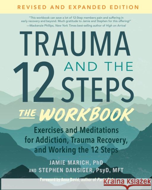 Trauma and the 12 Steps--The Workbook: Exercises and Meditations for Addiction, Trauma Recovery, and Working the 12 Ste ps--Revised and expanded edition Stephen Dansiger 9781623179328 North Atlantic Books,U.S.