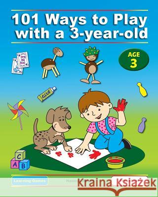 101 Ways to Play with a 3-year-old (British version): Educational Fun for Toddlers and Parents Jackle, Anne 9781623210960 Tom Emusic