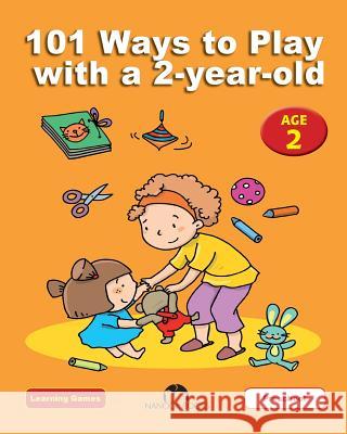 101 Ways to Play with a 2-year-old: Educational Fun for Toddlers and Parents Nanook Books 9781623211134 Nanook Books