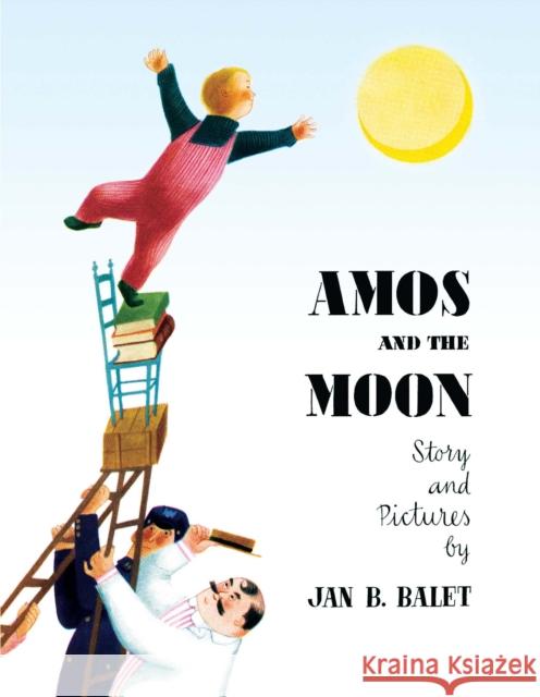 Amos and the Moon Jan Balet 9781623260521 Ammo Books LLC