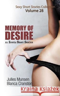 Memory of Desire: 12 Erotic Short Stories Julles Munsen Blanca Cranston 9781623275594