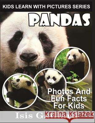 Pandas: Photos and Fun Facts for Kids Isis Gaillard 9781623276935