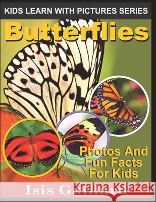 Butterflies: Photos and Fun Facts for Kids Isis Gaillard 9781623277239