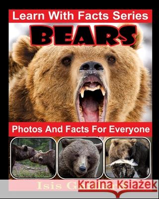 Bears Photos and Facts for Everyone: Animals in Nature Isis Gaillard 9781623277567 Learn with Facts