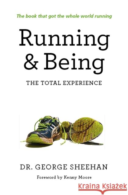 Running & Being: The Total Experience Sheehan, George 9781623362539 Rodale Press Inc.