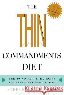The Thin Commandments Diet: The Ten No-Fail Strategies for Permanent Weight Loss Stephen Gullo 9781623363642