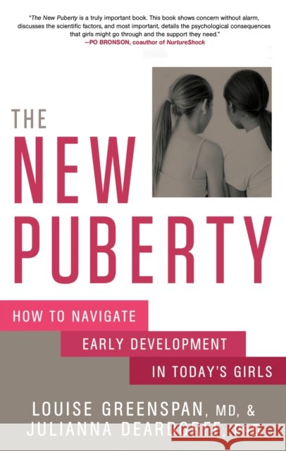 The New Puberty: How to Navigate Early Development in Today's Girls Louise Greenspan Julianna Deardorff 9781623365981