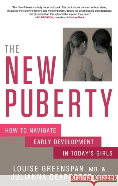 The New Puberty: How to Navigate Early Development in Today's Girls Louise Greenspan Julianna Deardorff 9781623365981 Rodale Press