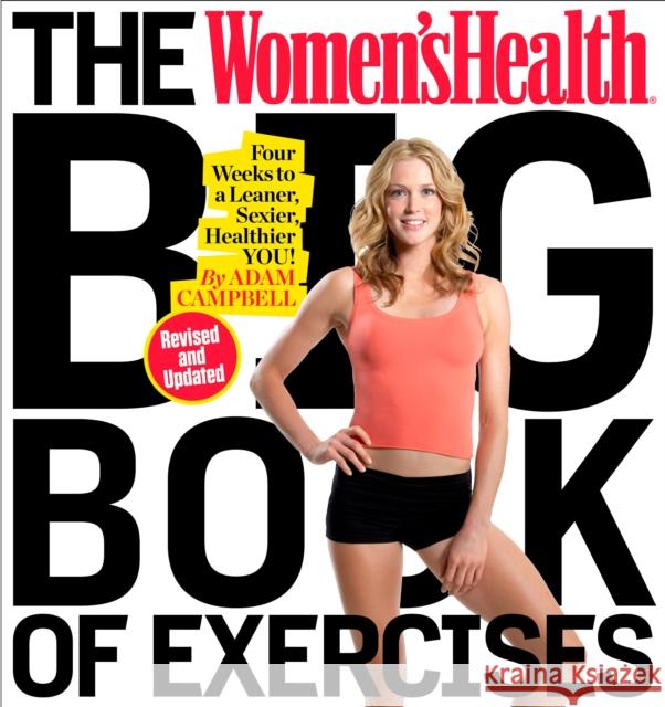 The Women's Health Big Book of Exercises: Four Weeks to a Leaner, Sexier, Healthier You! Editors of Women's Health Maga 9781623368432