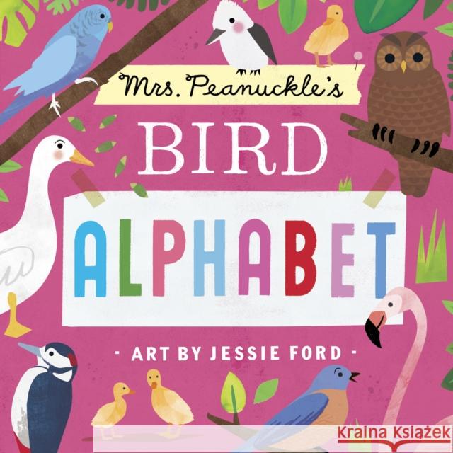 Mrs. Peanuckle's Bird Alphabet Mrs Peanuckle Jessie Ford 9781623369378 Rodale Kids
