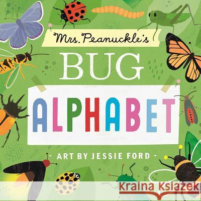 Mrs. Peanuckle's Bug Alphabet Mrs Peanuckle Jessie Ford 9781623369392 Rodale Kids