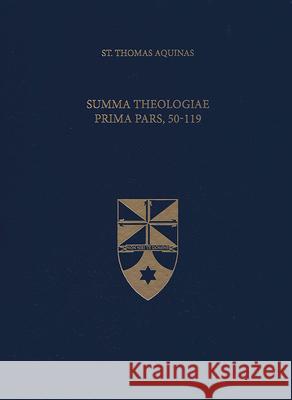 Summa Theologiae Prima Pars, 50-119 Thomas Aquinas 9781623400071 Aquinas Institute