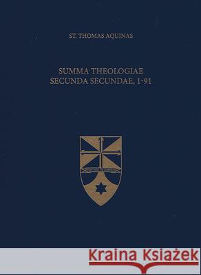 Summa Theologiae Secunda Secundae, 1-91 Thomas Aquinas 9781623400101 Aquinas Institute