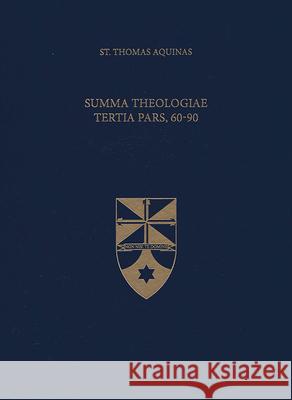 Summa Theologiae Tertia Pars, 60-90 Thomas Aquinas 9781623400132 Aquinas Institute